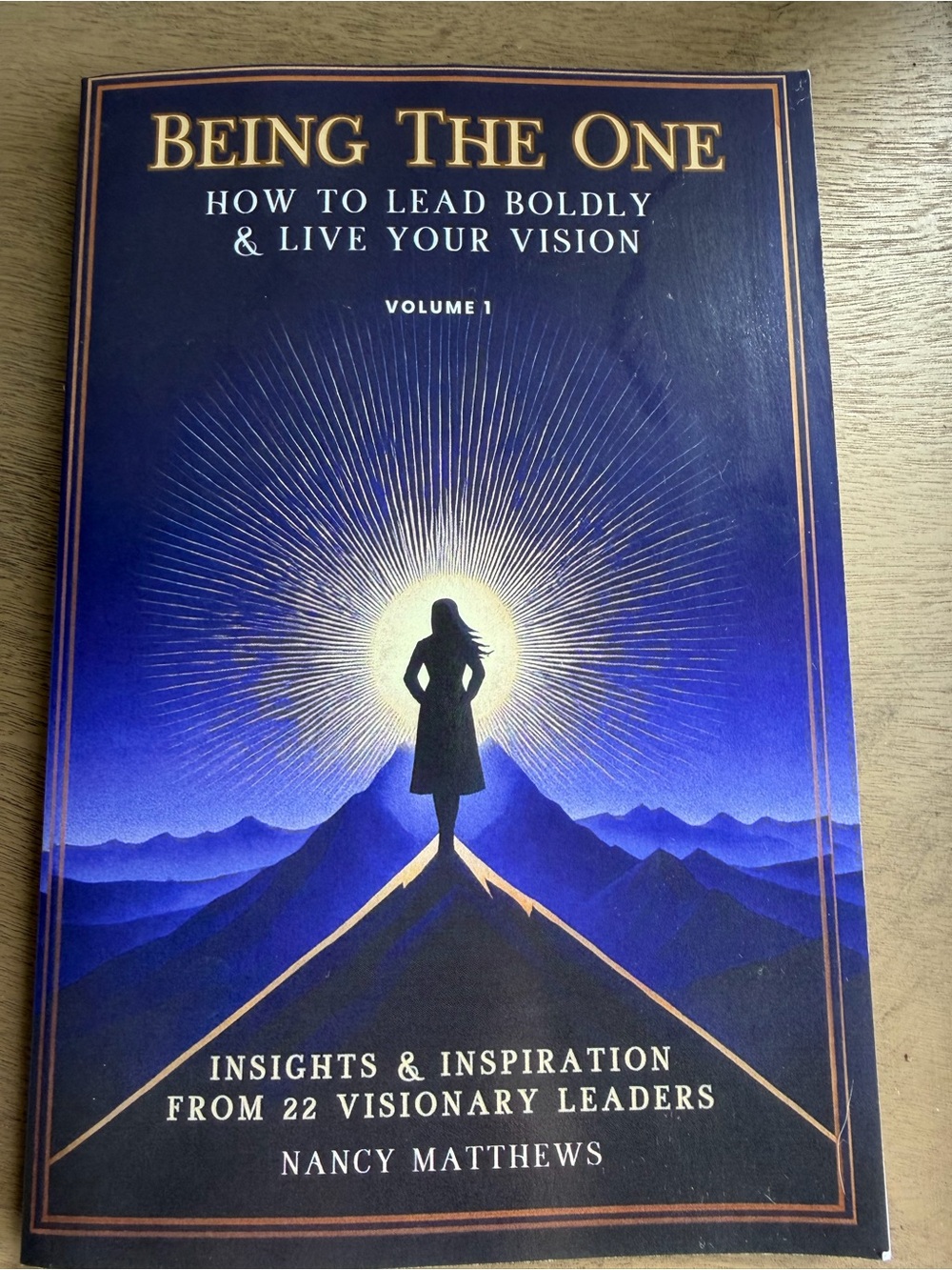 Being The One How To Lead Boldly And Live Your Vision Volume One